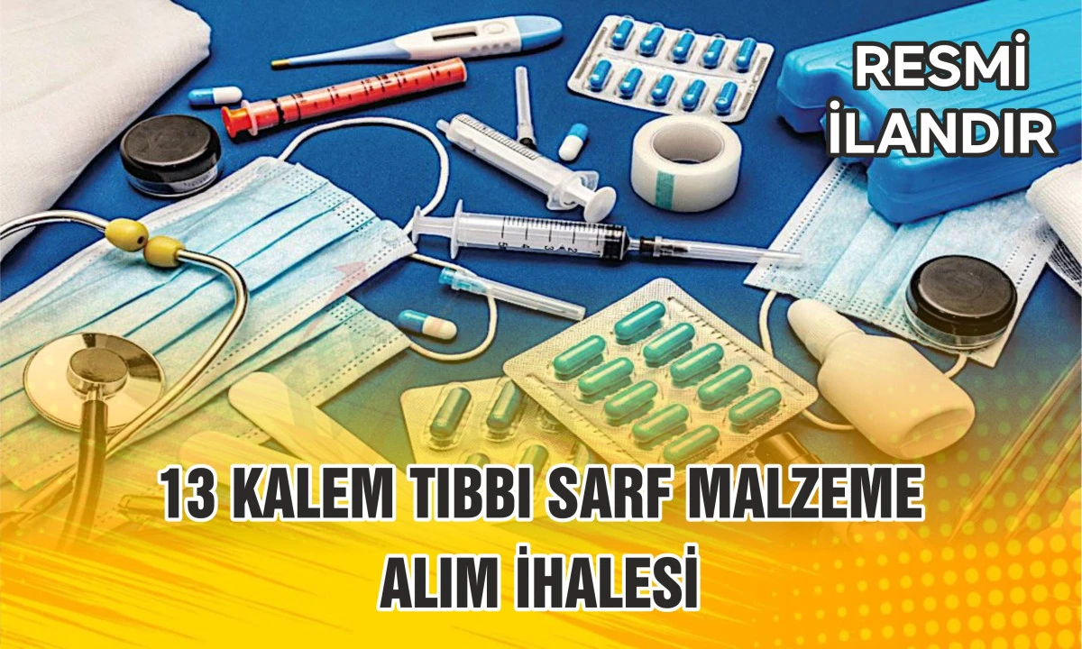 13 KALEM TIBBI SARF MALZEME ALIM İHALESİ