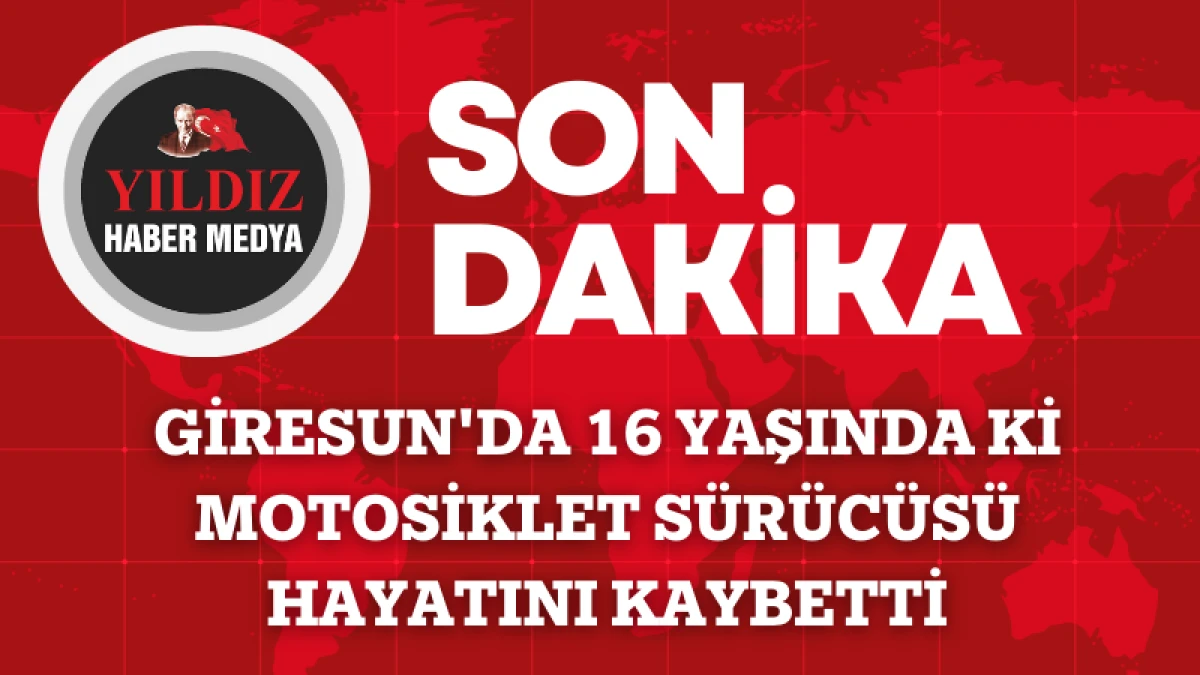 16 yaşında ki motosiklet sürücüsü hayatını kaybetti