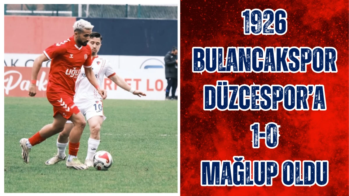 1926 Bulancakspor, D&uuml;zcespor&rsquo;a 1-0 mağlup oldu