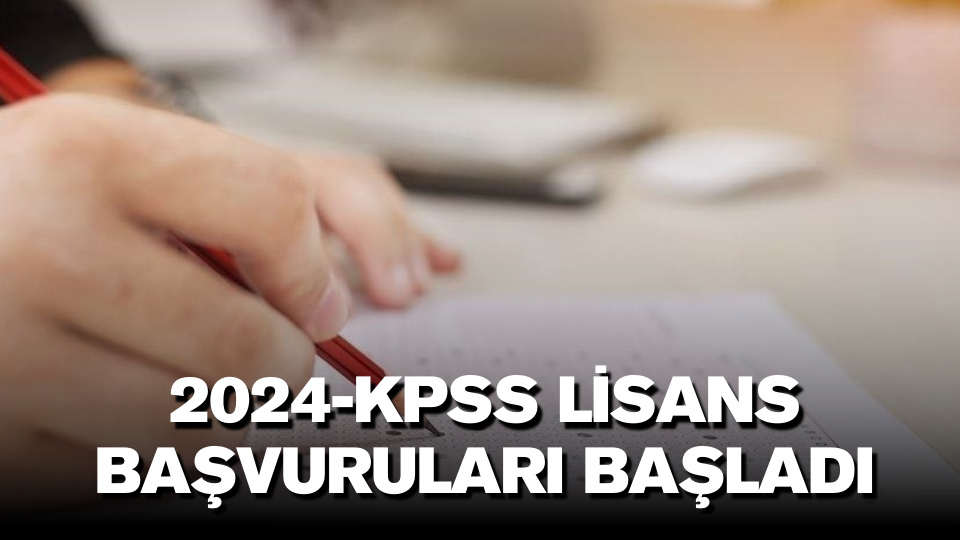 2024-KPSS Lisans başvuruları başladı