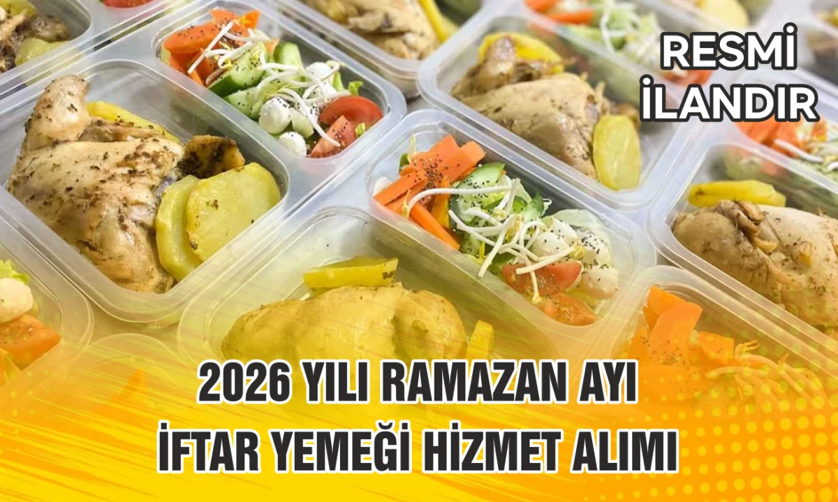 2026 YILI RAMAZAN AYI İFTAR YEMEĞİ HİZMET ALIMI