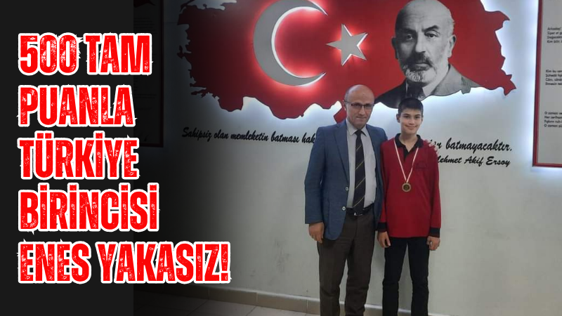 500 Tam Puanla Türkiye Birincisi: Enes Yakasız!