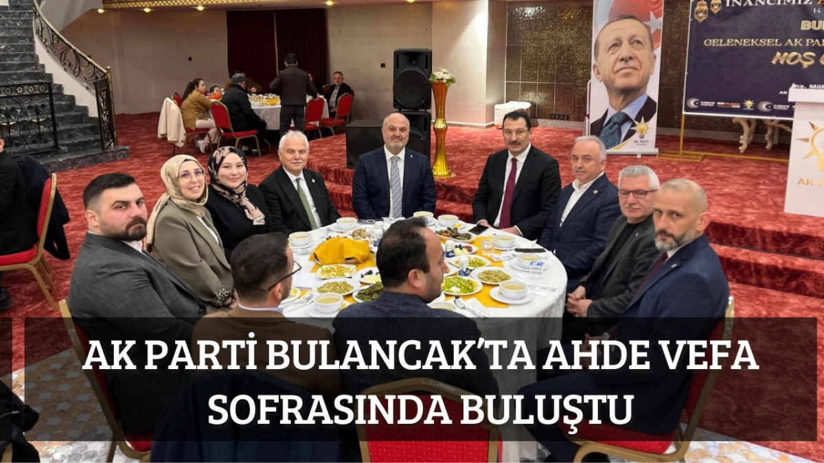 AK Parti Bulancak&rsquo;ta Ahde Vefa Sofrasında Buluştu