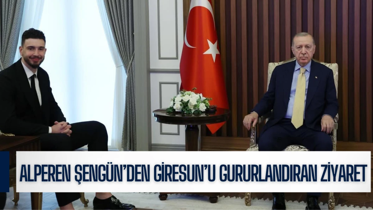 Alperen Şeng&uuml;n&rsquo;den Giresun&rsquo;u gururlandıran ziyaret