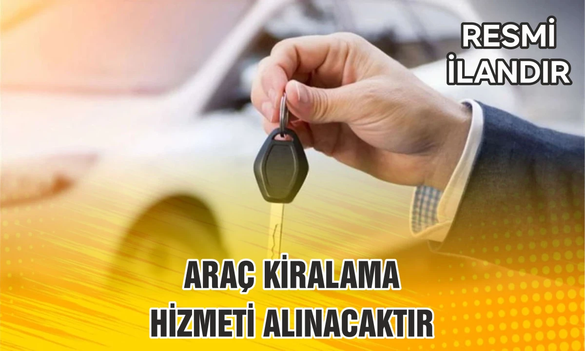 ARA&Ccedil; KİRALAMA HİZMETİ ALINACAKTIR