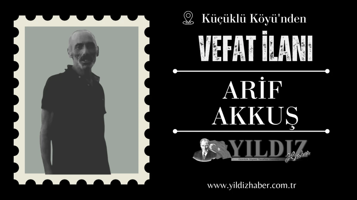 Arif Akkuş vefat etti