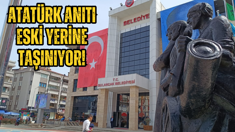 Atatürk Anıtı eski yerine taşınıyor!