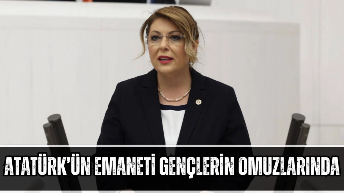 Atat&uuml;rk&rsquo;&uuml;n Emaneti Gen&ccedil;lerin Omuzlarında