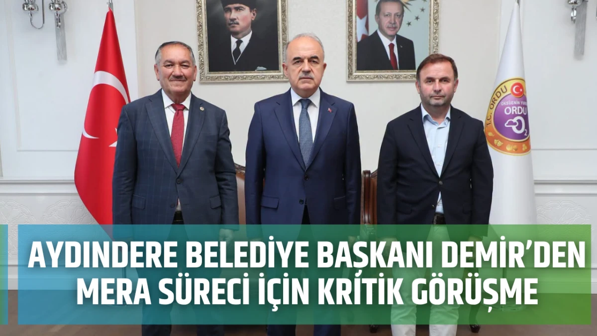 Aydındere Belediye Başkanı Demir&rsquo;den mera s&uuml;reci i&ccedil;in kritik g&ouml;r&uuml;şme