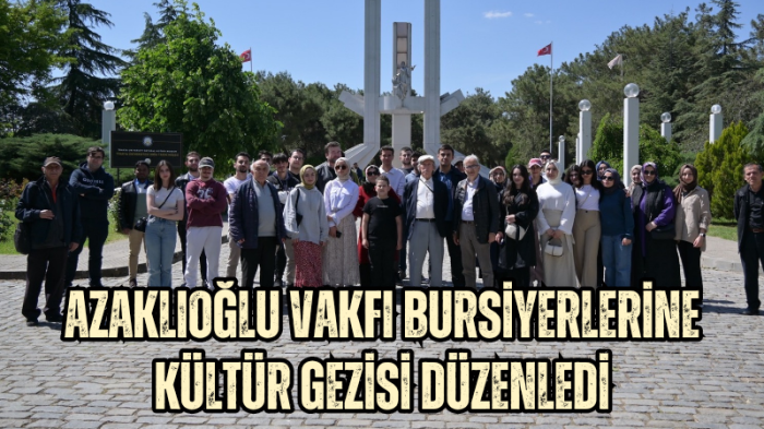 Azaklıoğlu Vakfı Bursiyerlerine Kültür Gezisi düzenledi