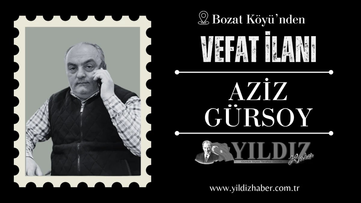 Aziz G&uuml;rsoy vefat etti