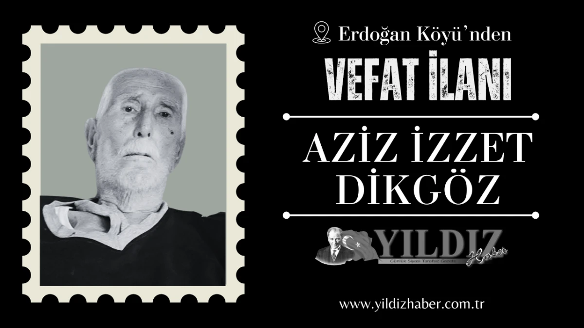 Aziz İzzet Dikg&ouml;z vefat etti