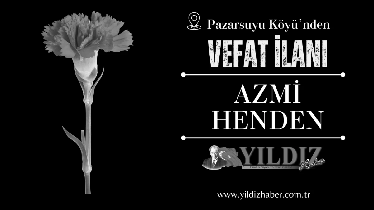  Azmi Henden vefat etti