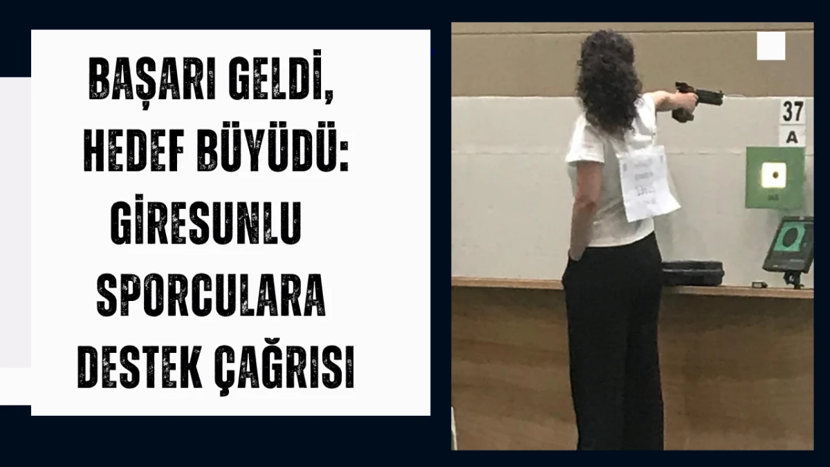 Başarı Geldi, Hedef B&uuml;y&uuml;d&uuml;: Giresunlu Sporculara Destek &Ccedil;ağrısı