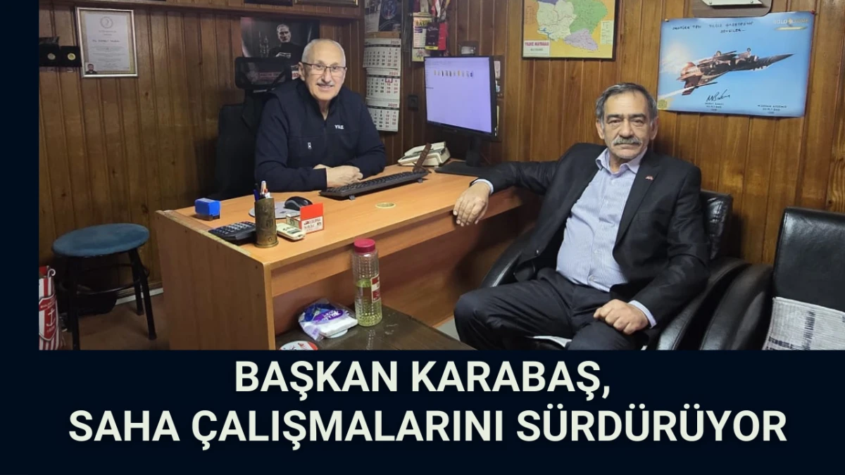 Başkan Karabaş, saha &ccedil;alışmalarını s&uuml;rd&uuml;r&uuml;yor