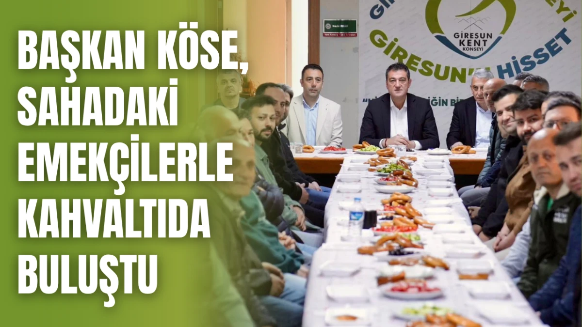 Başkan K&ouml;se, Sahadaki Emek&ccedil;ilerle Kahvaltıda Buluştu
