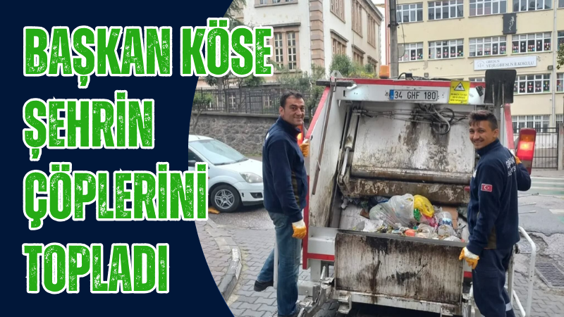 Başkan Köse şehrin çöplerini topladı