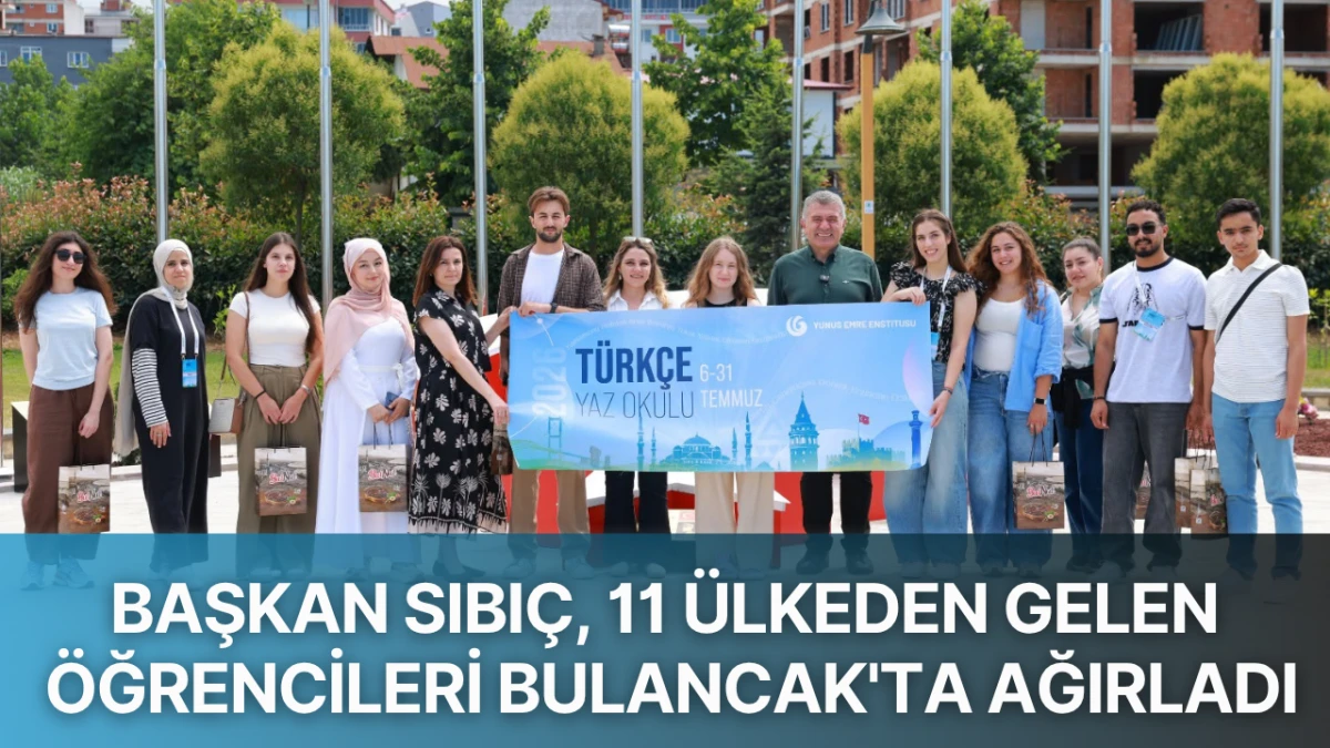 Başkan Sıbı&ccedil;, 11 &Uuml;lkeden Gelen &Ouml;ğrencileri Bulancak'ta ağırladı