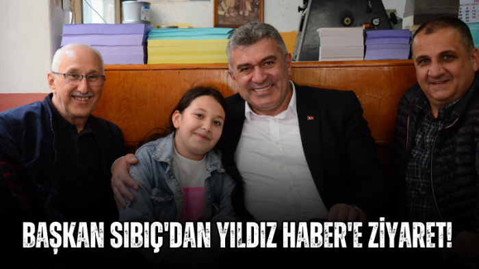Başkan Sıbıç'dan Yıldız Haber'e ziyaret!