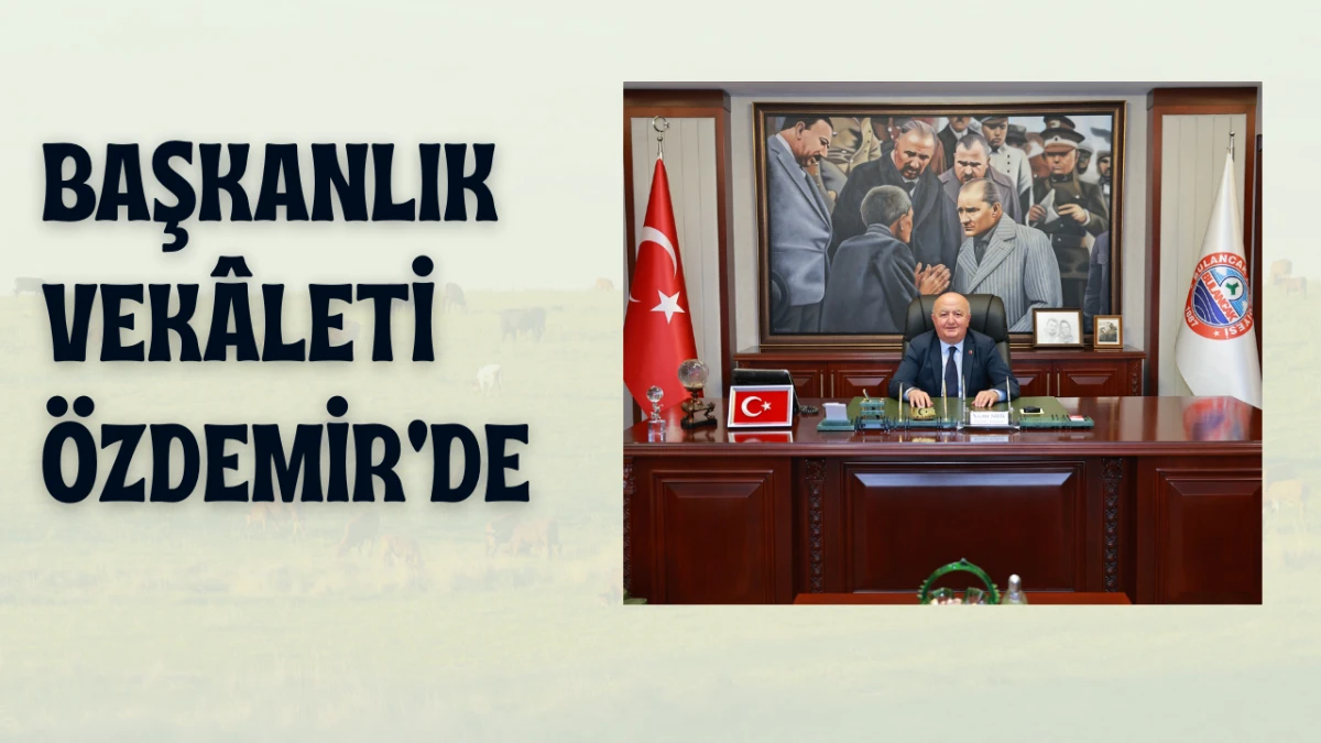 Başkanlık Vekaleti Özdemir'de