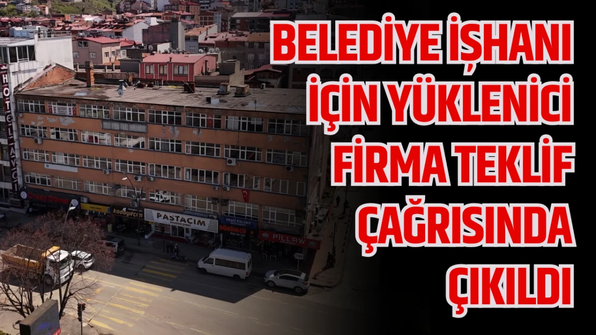 Belediye İşhanı i&ccedil;in y&uuml;klenici firma teklif &ccedil;ağrısında &ccedil;ıkıldı