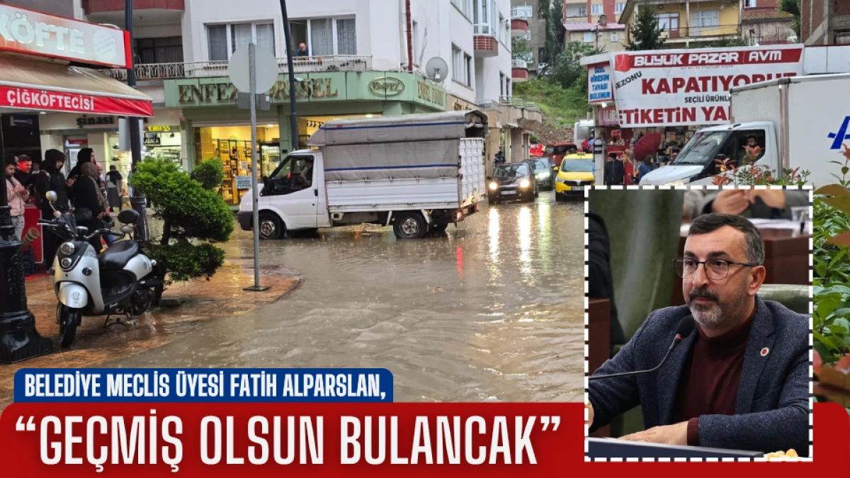 Belediye Meclis Üyesi Alparslan, “Geçmiş olsun Bulancak”