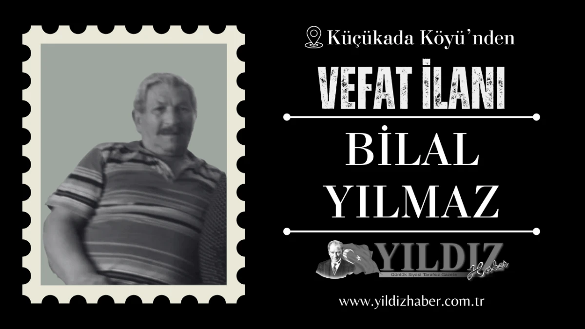 Bilal Yılmaz vefat etti