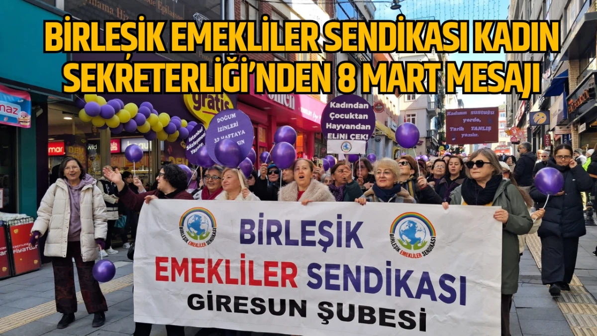 Birleşik Emekliler Sendikası Kadın Sekreterliği&rsquo;nden 8 Mart mesajı