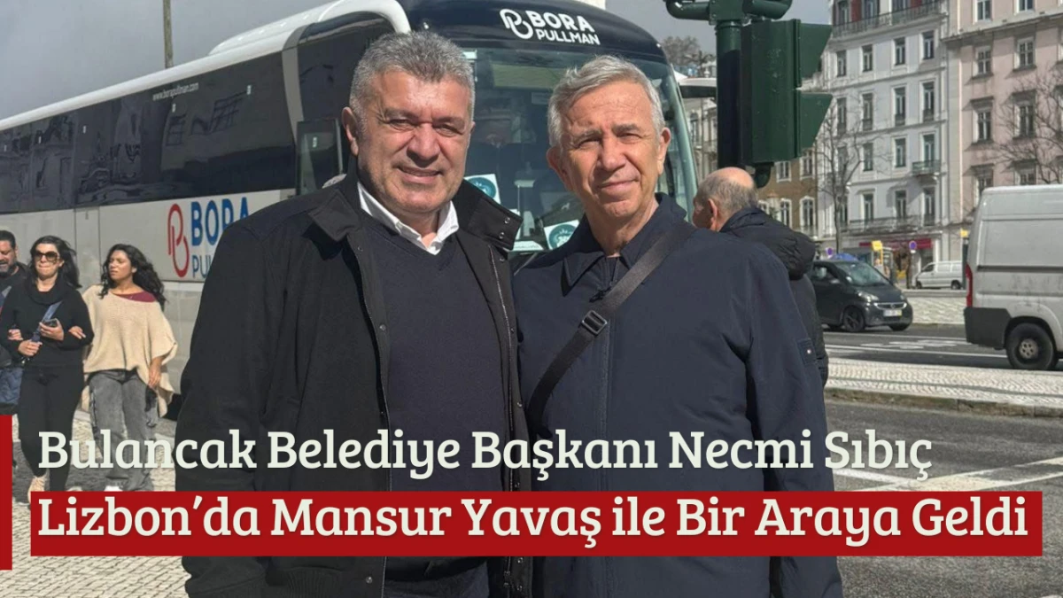 Bulancak Belediye Başkanı Necmi Sıbı&ccedil;, Lizbon&rsquo;da Mansur Yavaş ile Bir Araya Geldi