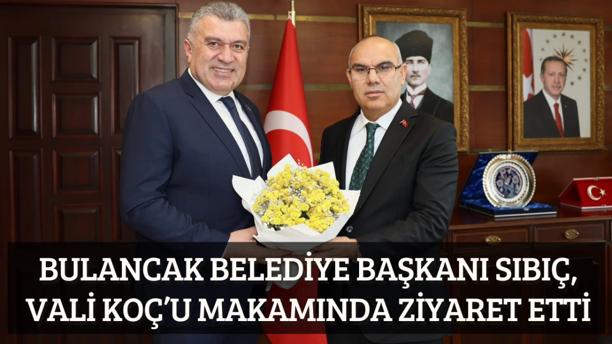 Bulancak Belediye Başkanı Sıbı&ccedil;, Vali Ko&ccedil;&rsquo;u Makamında Ziyaret Etti