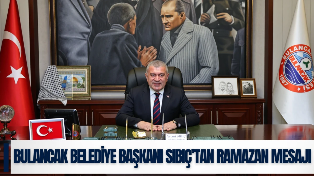 Bulancak Belediye Başkanı Sıbı&ccedil;&rsquo;tan Ramazan Mesajı