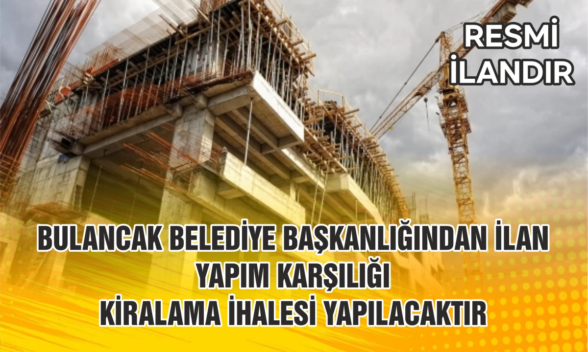 BULANCAK BELEDİYE BAŞKANLIĞINDAN İLAN YAPIM KARŞILIĞI KİRALAMA İHALESİ YAPILACAKTIR