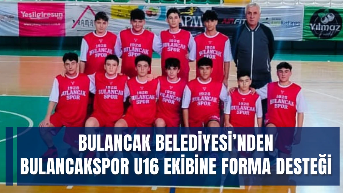 Bulancak Belediyesi&rsquo;nden Bulancakspor U16 Ekibine Forma Desteği