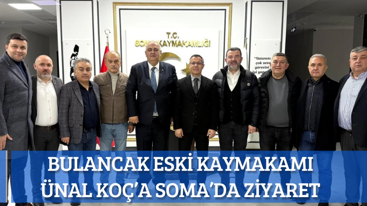 Bulancak Eski Kaymakamı &Uuml;nal Ko&ccedil;&rsquo;a Soma&rsquo;da Ziyaret
