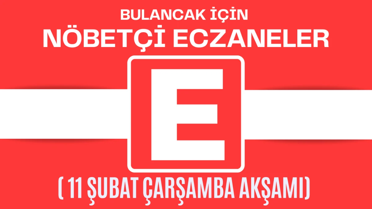 Bulancak İ&ccedil;in 11 Şubat &Ccedil;arşamba Akşamı N&ouml;bet&ccedil;i Eczane Hangisi?