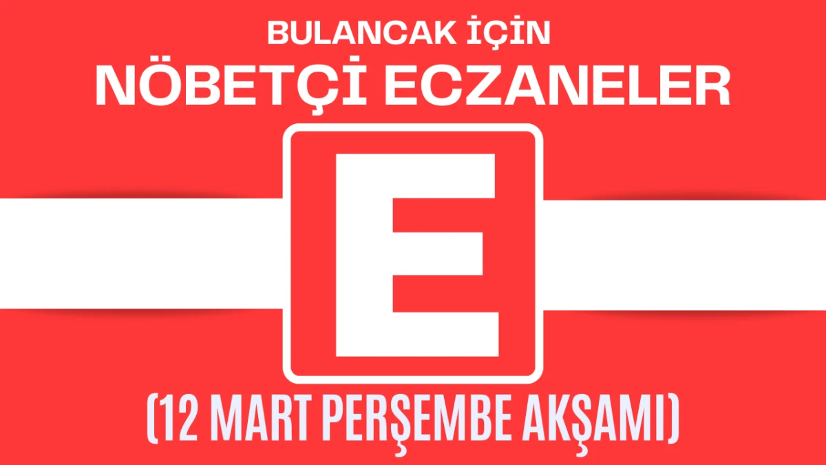 Bulancak İ&ccedil;in 12 Mart Perşembe Akşamı N&ouml;bet&ccedil;i Eczane Hangisi?