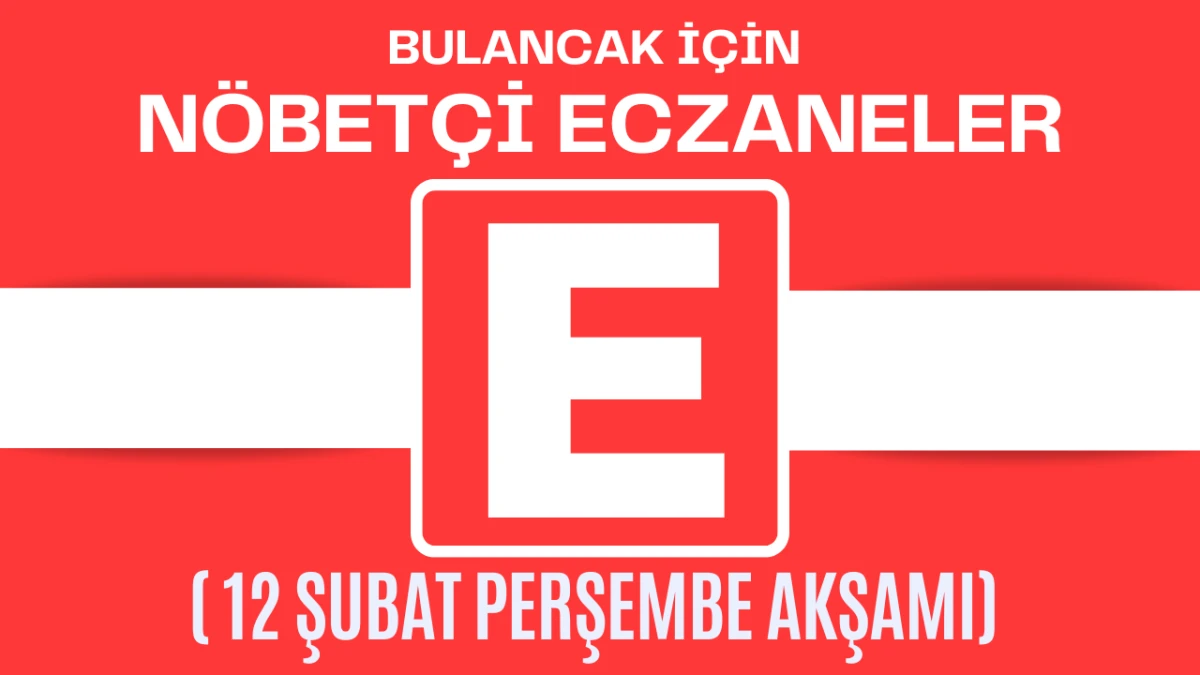 Bulancak İ&ccedil;in 12 Şubat Perşembe Akşamı N&ouml;bet&ccedil;i Eczane Hangisi?