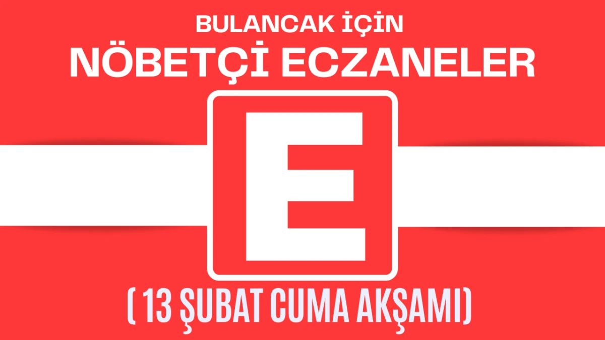 Bulancak İ&ccedil;in 13 Şubat Cuma Akşamı N&ouml;bet&ccedil;i Eczane Hangisi?