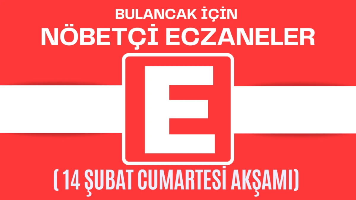Bulancak İ&ccedil;in 14 Şubat Cumartesi Akşamı N&ouml;bet&ccedil;i Eczane Hangisi?