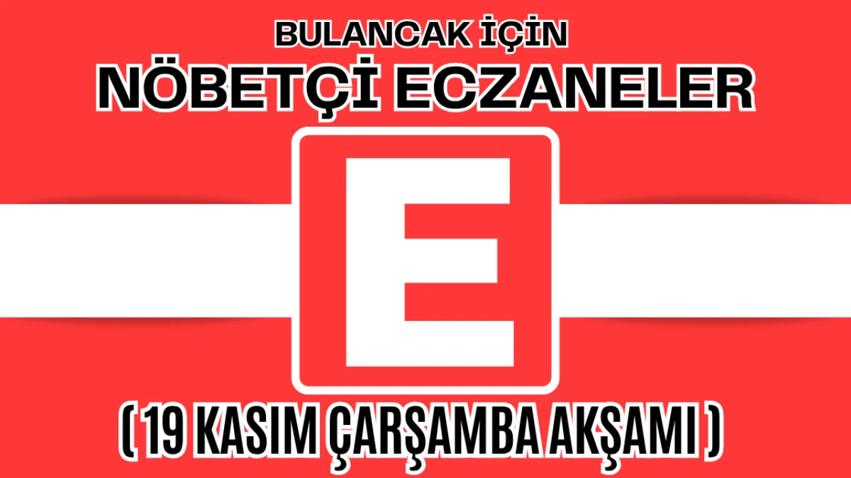 Bulancak İçin 19 Kasım Çarşamba Nöbetçi Eczane Hangisi?