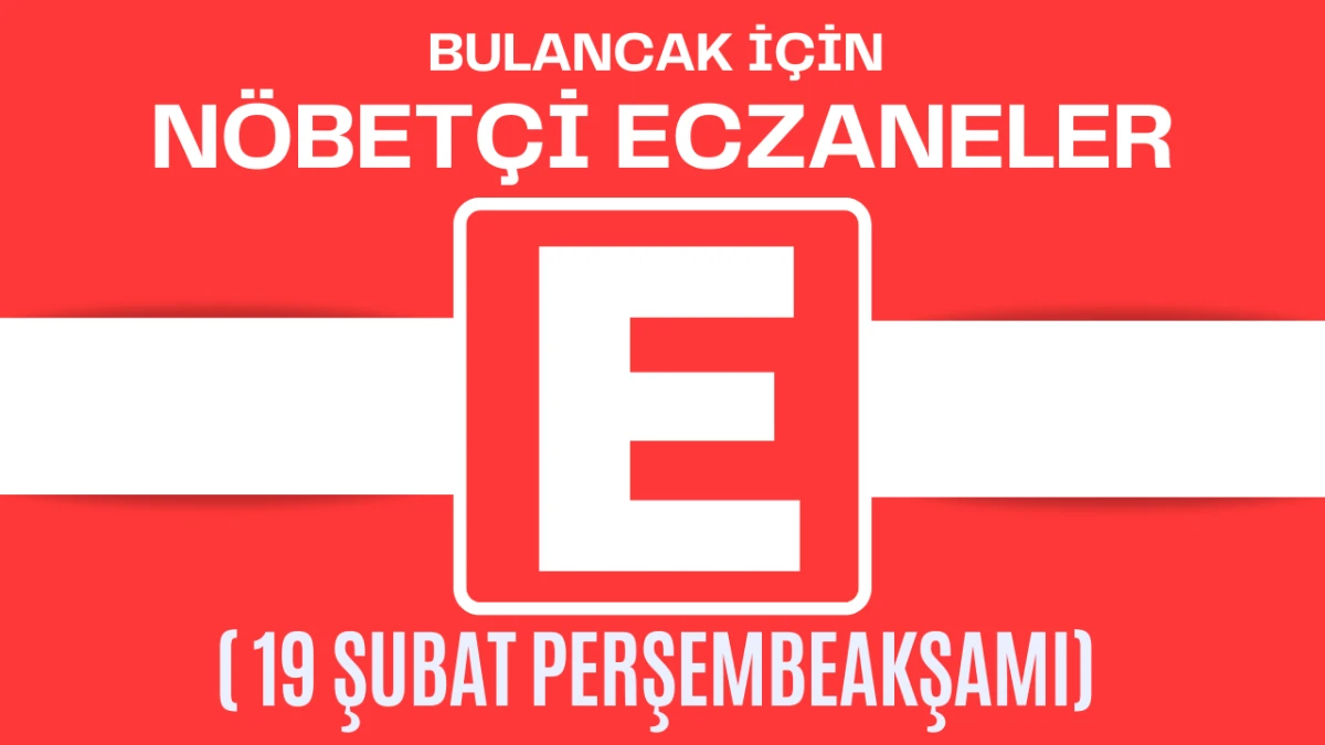 Bulancak İ&ccedil;in 19 Şubat Perşembe Akşamı N&ouml;bet&ccedil;i Eczane Hangisi?