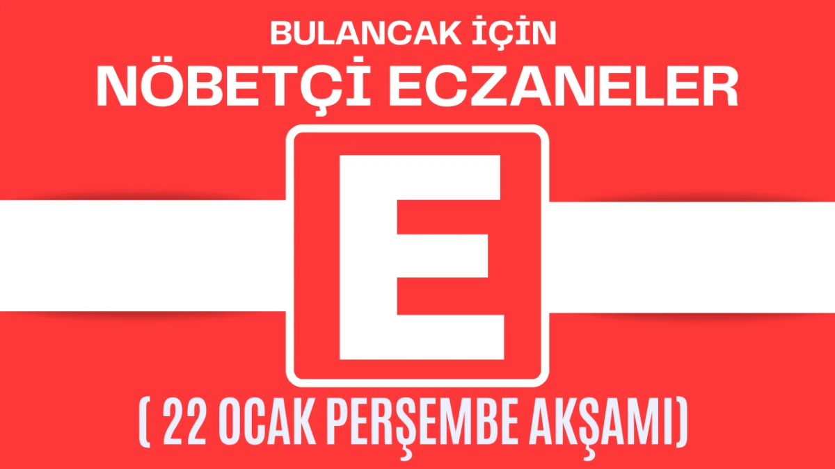 Bulancak İ&ccedil;in 22 Ocak Perşembe Akşamı N&ouml;bet&ccedil;i Eczane Hangisi?