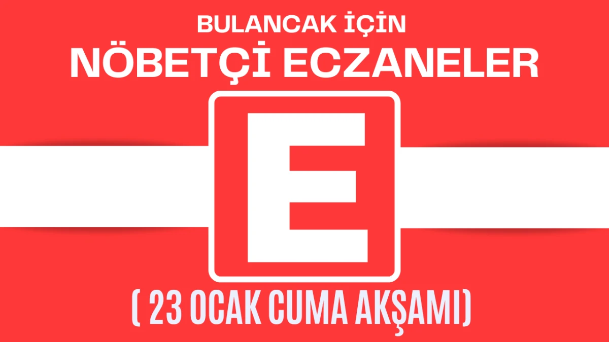 Bulancak İ&ccedil;in 23 Ocak Cuma Akşamı N&ouml;bet&ccedil;i Eczane Hangisi?