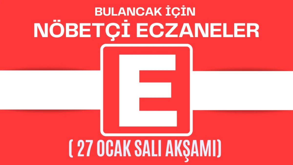 Bulancak İ&ccedil;in 27 Ocak Salı Akşamı N&ouml;bet&ccedil;i Eczane Hangisi?