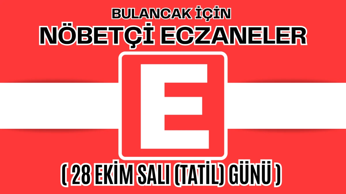 Bulancak İçin 28 Ekim Salı Günü Nöbetçi Eczane Hangisi?