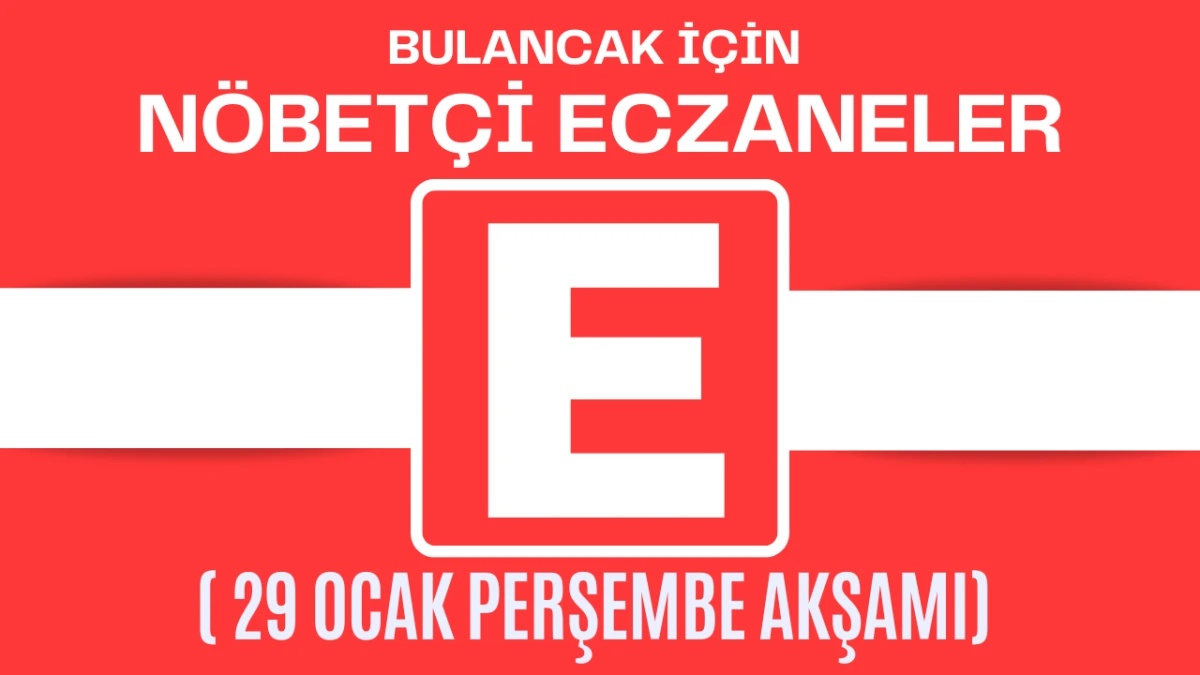 Bulancak İ&ccedil;in 29 Ocak Perşembe Akşamı N&ouml;bet&ccedil;i Eczane Hangisi?