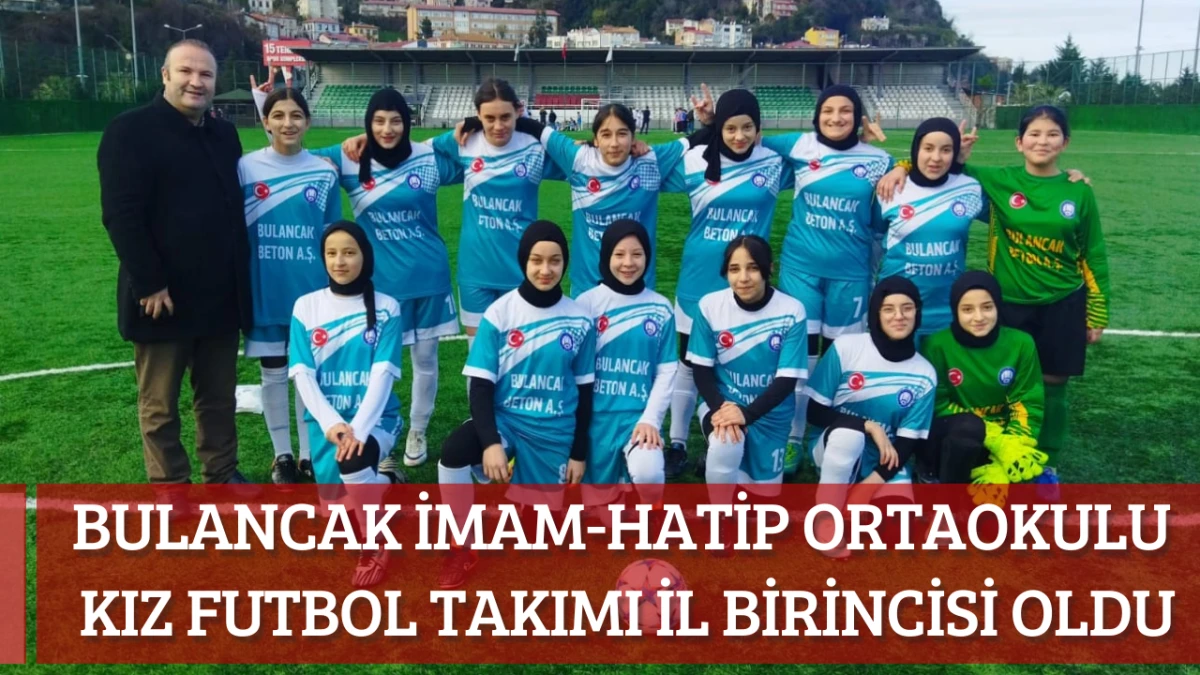 Bulancak İmam-Hatip Ortaokulu kız futbol takımı il birincisi oldu