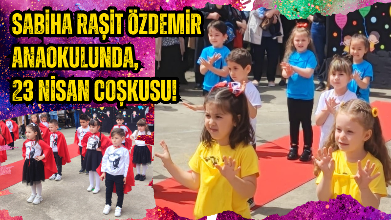 Bulancak Sabiha Özdemir Anaokulunda, 23 Nisan Coşkusu!