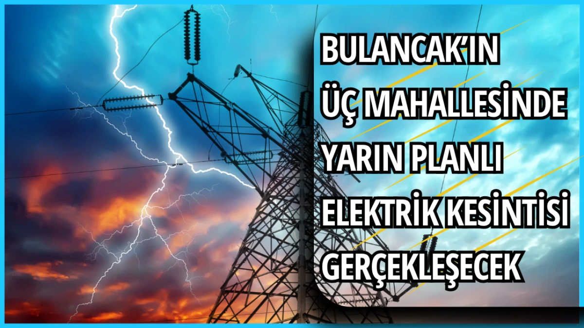 Bulancak’ın Üç Mahallesinde Yarın Elektrik Kesintisi