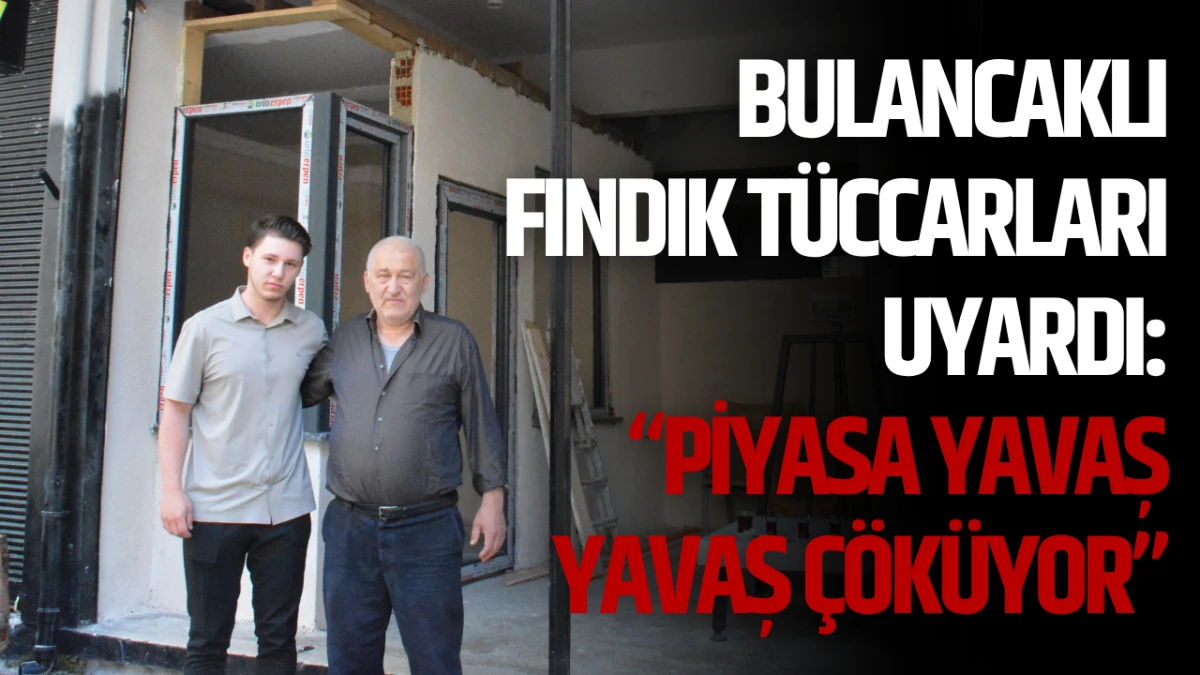 Bulancaklı Fındık T&uuml;ccarları Uyardı: &ldquo;Piyasa Yavaş Yavaş &Ccedil;&ouml;k&uuml;yor&rdquo;